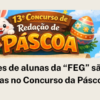Redações de alunas da “FEG” são premiadas no Concurso da Páscoa.