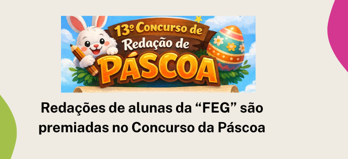 Redações de alunas da “FEG” são premiadas no Concurso da Páscoa.
