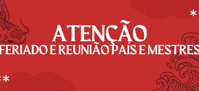 FERIADO E REUNIÃO DE PAIS E MESTRES
